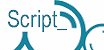duplication, pressage cd-rom et dvd, sites Internet, transfert audio vidéo : Script